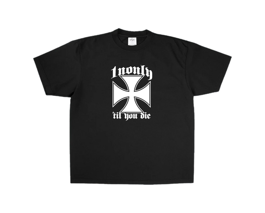 1NONLY 'TIL YOU DIE TEE